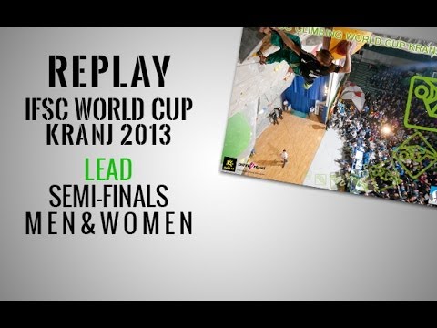 IFSC Climbing World Cup Kranj 2013 - Lead - Semi-finals - Replay
