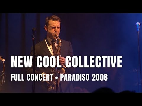 New Cool Collective - Full Concert | Live at Paradiso Amsterdam 2008