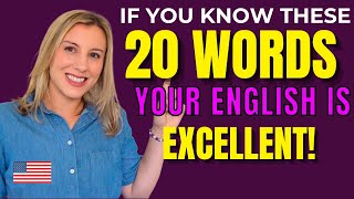 If you Know These 20 Words your English is Excellent