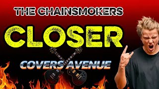 Download lagu Closer - (Rock Cover) | Covers Avenue mp3 Download lagu Closer - (Rock Cover) | Covers Avenue mp3