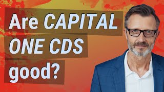 Are Capital One CDs good?