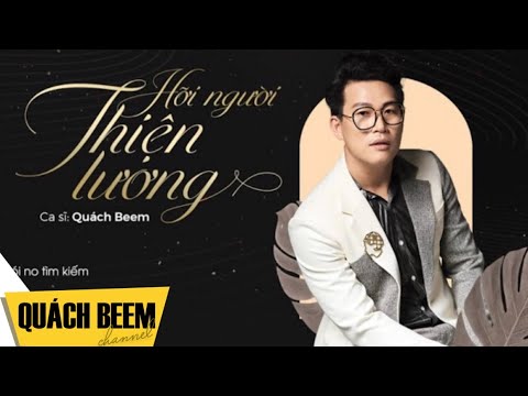Hỡi người thiện lương - Quách Beem