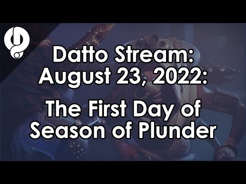 Datto Stream: The First Day of Season of Plunder - August 23, 2022