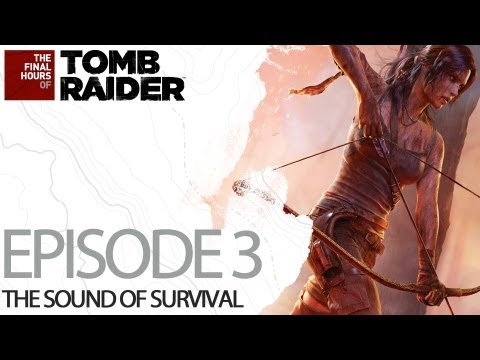Tomb Raider [DE] The Final Hours - Episode 3 - Der Klang des Überlebens
