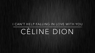 Celine Dion - Can't Help Falling In Love