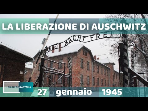 27 gennaio 1945 | LA LIBERAZIONE DI AUSCHWITZ