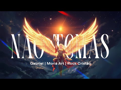 Não Temas (Gabriel) | Moriá Art | Rock Cristão