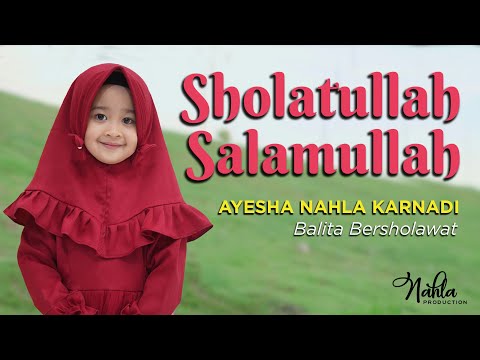 SHOLATULLAH SALAMULLAH - AYESHA NAHLA KARNADI