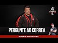 PERGUNTE AO CORREA - PODCAST #023