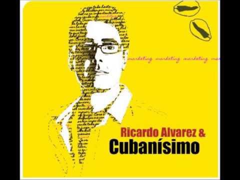 CANTO ALA MUSICA CUBANA -  RICARDO ALVAREZ & CUBANISIMO