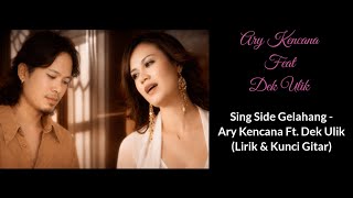 Download lagu SING SIDE GELAHANG - ARY KENCANA FT. DEK ULIK (LIRIK & KUNCI GITAR) (COVER) mp3