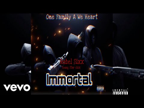 Rebel Sixx, Young Star 6ixx, One Family A We Heart - Immortal (Official Audio)