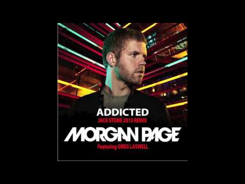 MORGAN PAGE Feat. GREG LASWELL - ADDICTED (JACK STONE 2013 MASHMIX)