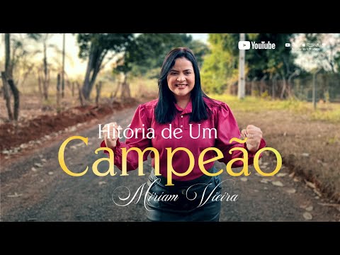 HISTÓRIA DE UM CAMPEÃO - MIRIAM VIEIRA (Clip Oficial)