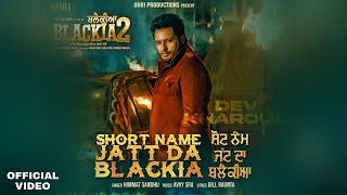 Short Name Jatt Da Blackia - Himmat Sandhu, Dev Kharoud, Gill Raunta Blackia 2 New Punjabi Song 2024