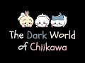 The Dark World Of Chiikawa