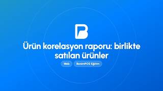 Ürün Korelasyon Raporu: Birlikte Satılan Ürünler | BenimPOS Web Eğitimi