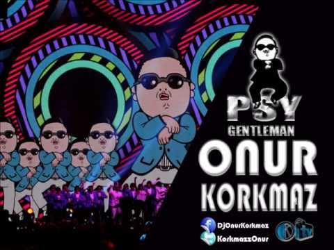 Psy - Gentleman ( Onur KORKMAZ Remix )