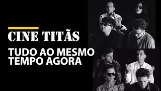 #CineTitãs - Tudo Ao Mesmo Tempo Agora