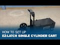 How To Set Up EZ-Latch™ Single Cylinder Cart