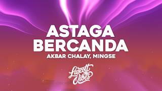 Download lagu Astaga Bercanda - Akbar Chalay, Mingse (Lirik) mp3