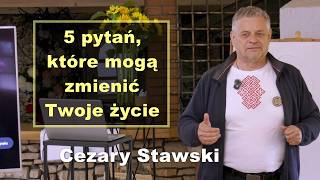 5 pytań, które mogą zmienić Twoje życie - Cezary Stawski