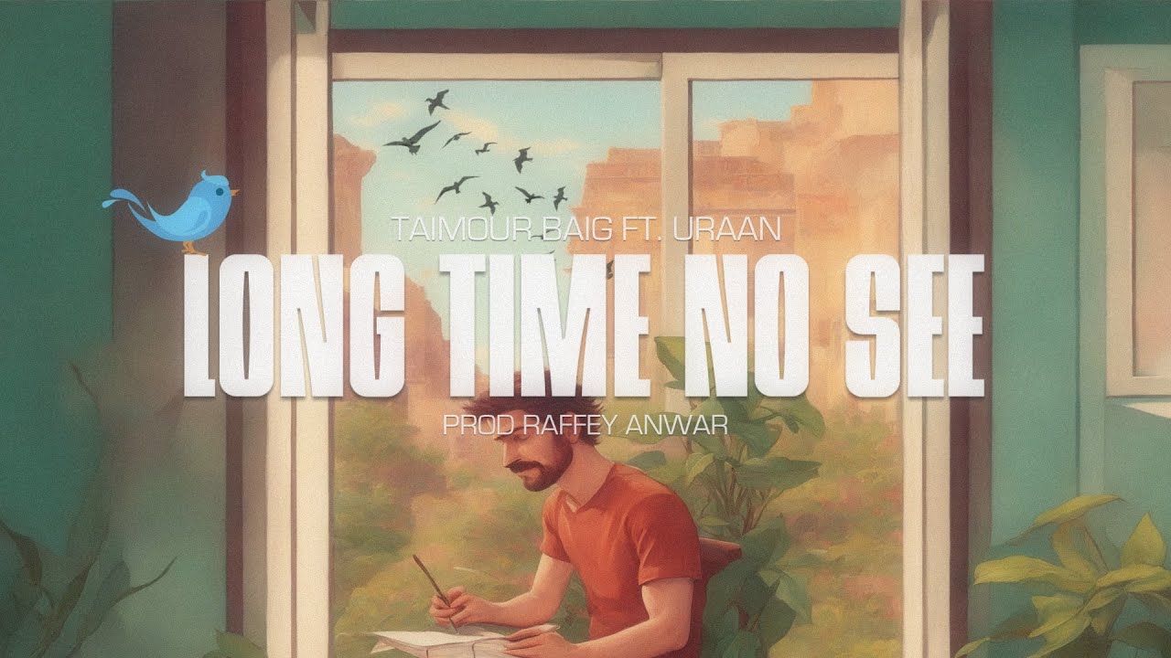 Long Time No See Lyrics | Taimour Baig