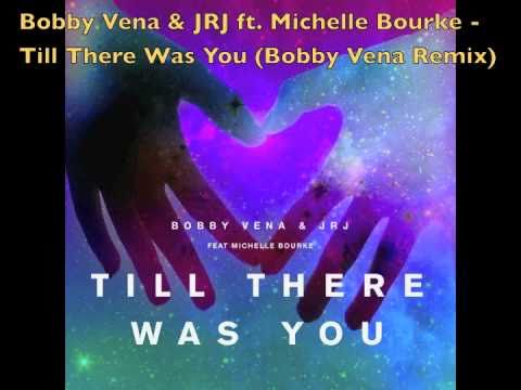Bobby Vena & JRJ featuring Michelle Bourke - Till There Was You (Bobby Vena Remix) ONELOVE