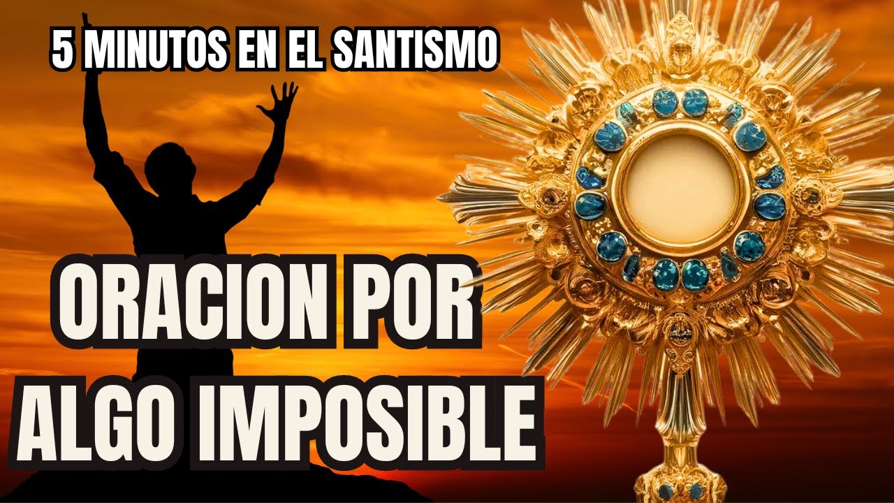 5 MINUTOS CON EL SANTISIMO   - ORACION POR UN MILAGRO ❤️‍🔥❤️‍🔥
