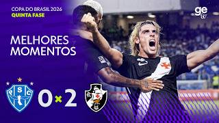 PAYSANDU 0 X 2 VASCO | MELHORES MOMENTOS | QUINTA FASE | COPA DO BRASIL 2026 | ge tv