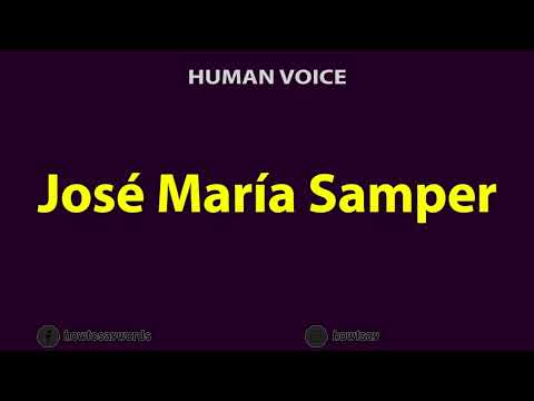 How To Pronounce Jose Maria Samper