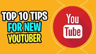 Top 10 tips for new Youtubers