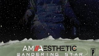 AM Aesthetic - Wandering Star (Originally by Portishead)