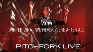Mum - Winter What We Never Were After All - Pitchfork Live