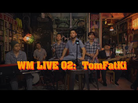 WM Live 02: TomFatKi 光頭幫