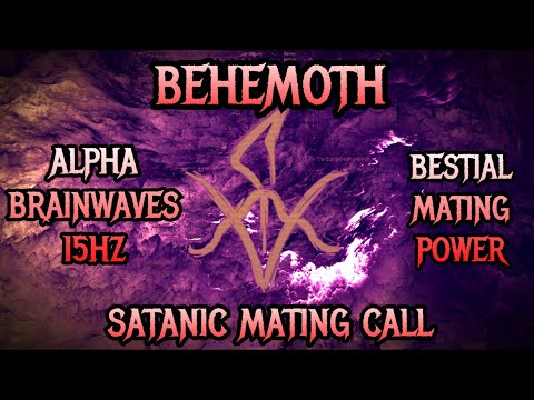 ⛧Behemoth - Alpha Brainwaves 15hz - Bestial Mating Power -Satanic Mating Call⛧