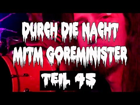 Durch die Nacht mitm Goreminister - Teil 45 (Orphalis, Bleeding Heaven, Axolotl, Kadaverficker)