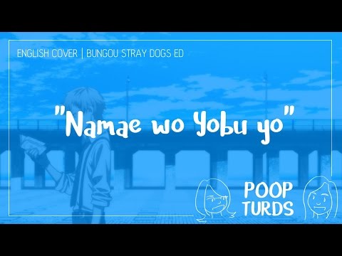 Namae wo Yobu yo | English Cover | Bungou Stray Dogs ED