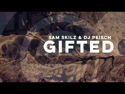 Sam Skilz & DJ Peisch - Gifted (Original)