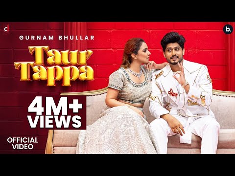 Taur Tappa (Official Video) Gurnam Bhullar | Jasmeen Akhtar | Desicrew | Gungun | New Punjabi Song