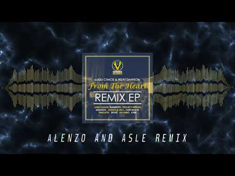 Luqu Chaos & Aizat Dawson - From The Heart (Alenzo & Asle Remix)