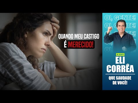 Quando meu castigo é merecido! | Eli Corrêa Oficial |