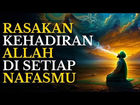 Begini Cara Merasakan Kehadiran Allah di Setiap Nafas Kita | Rahasia Hati yang Tenang