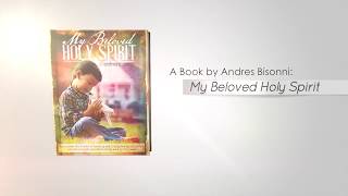 &quot;My Beloved Holy Spirit&quot; A book by Andres Bisonni