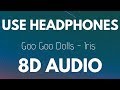 Goo Goo Dolls Iris 8D AUDIO