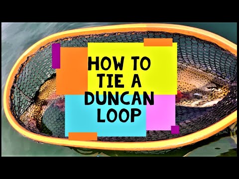Fly Fishing for Beginners - How to tie the DUNCAN LOOP Fly Fishing Knot - Fly Fishing Basics