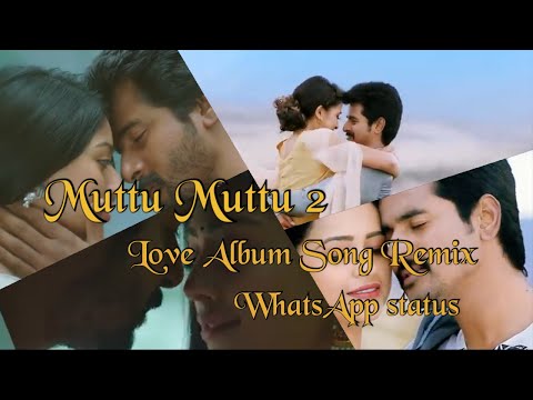 Muttu 💕 Muttu 😍 2 💕Promo 😘 Love Album 💘 Song WhatsApp 😍 Status💕 Hd 😘 Teejay Albums