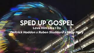 Love Him Like I do By Deitrick Haddon x Ruben Studdard x Mary Mary (sped up)