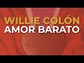 Willie Colón - Amor Barato (Audio Oficial)