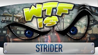 ► WTF Is... - Strider ?